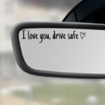Car vinyl decal, set of 2 I Love You Drive Safe decal for car mirror, car rearview mirror sticker, universal car accessory.